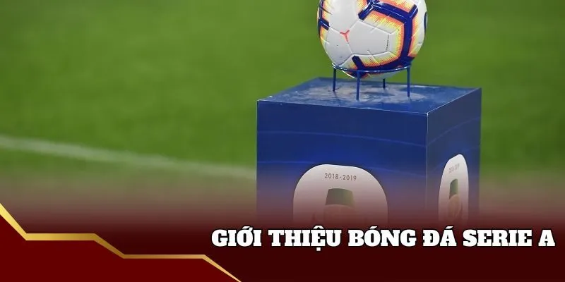 Giới thiệu tỷ lệ bóng đá Serie A Fun88