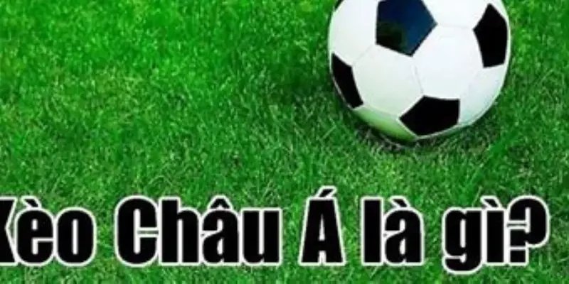 Định nghĩa tổng quát về soi kèo châu Á